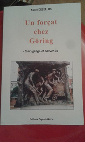 Un forçat chez Goering. Témoignage et souvenirs