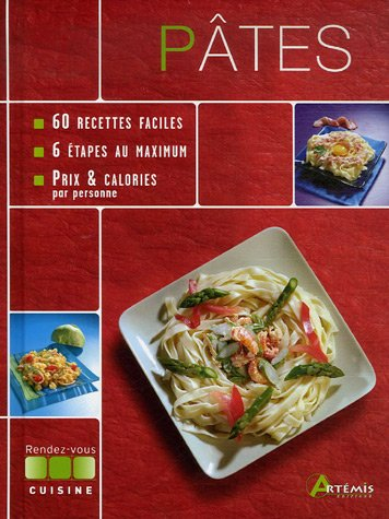 Pâtes : 60 recettes faciles, 6 étapes au maximum, prix et calories par personne
