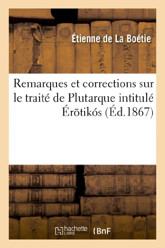 Remarques et corrections sur le traité de Plutarque intitulé E?ro¯tiko´s