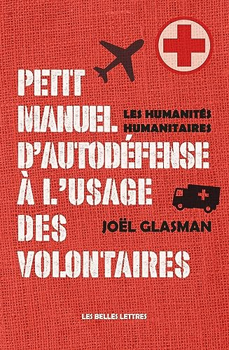 Petit manuel d'autodéfense à l'usage des volontaires : les humanités humanitaires