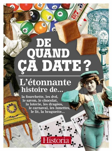 de quand ça date ? : l'étonnante histoire des objets au quotidien