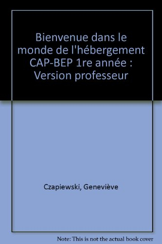 Bienvenu dans le monde de l'hébergement : CAP-BEP 1re année. Vol. 1. Version professeur