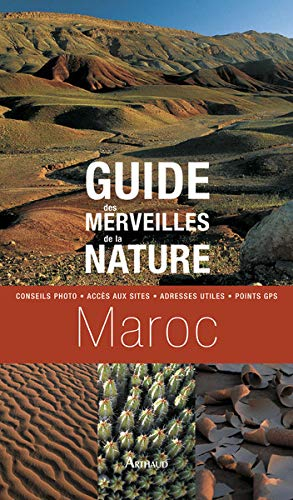 Guide des merveilles de la nature, Maroc : conseils photo, accès aux sites, adresses utiles, point G