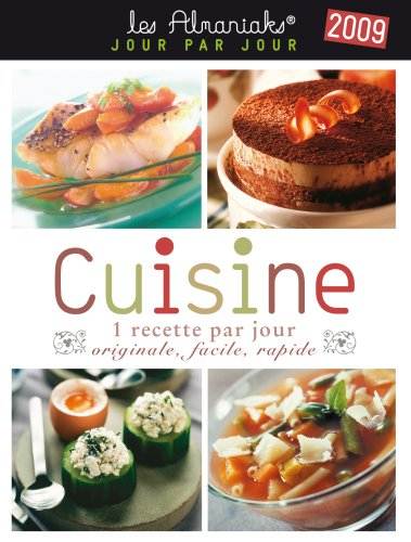 Cuisine 2009 : 1 recette par jour originale, facile, rapide
