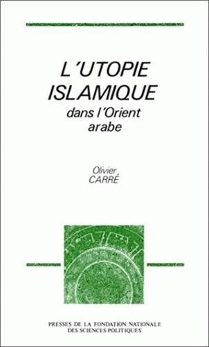 L'Utopie islamique dans l'Orient arabe
