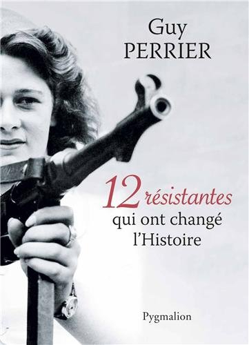 12 résistantes qui ont changé l'histoire