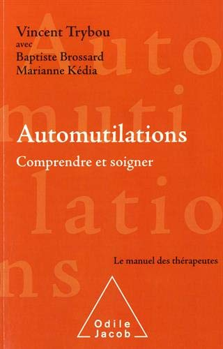 Automutilations : comprendre et soigner : le manuel des thérapeutes