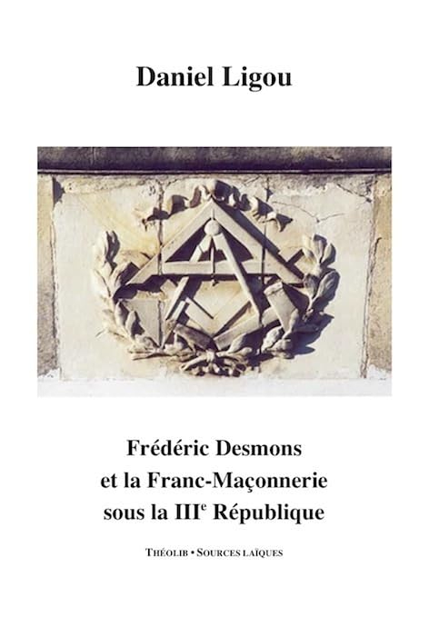 Frédéric Desmons et la franc-maçonnerie sous la IIIe République
