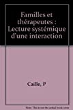 Familles et thérapeutes : lectures systémiques d'une interaction