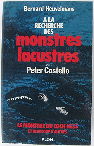 À la recherche des monstres lacustres : le monstre du loch ness et beaucoup d'autres