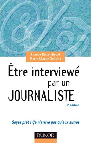 Être interviewé par un journaliste : soyez prêts ! Ça n'arrive pas qu'aux autres