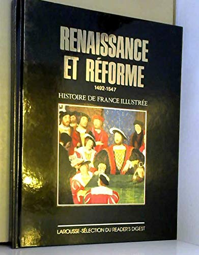 Histoire De France Illustrée - Renaissance Et Réforme 1492-1547