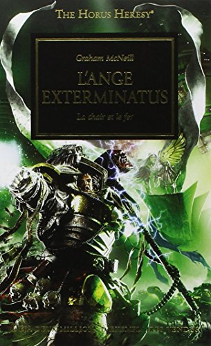 The Horus heresy. Vol. 22. L'ange Exterminatus : la chair et le fer