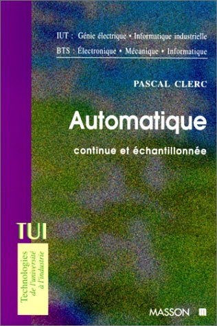 Automatique continue et échantillonnée : IUT, génie électrique, informatique industrielle, BTS élect