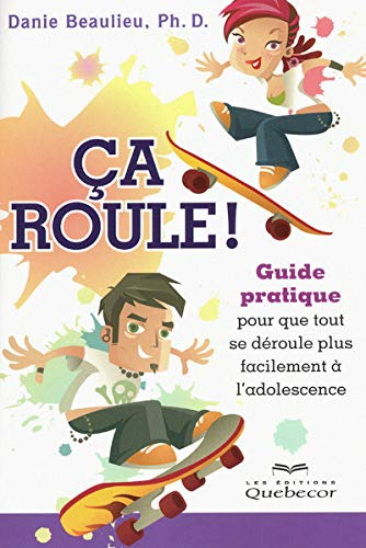 Ça roule! : guide pratique pour que tout se déroule plus facilement à l'adolescence