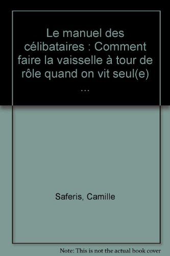 Le Manuel des célibataires : comment faire la vaisselle à tour de rôle quand on vit seule(e)...
