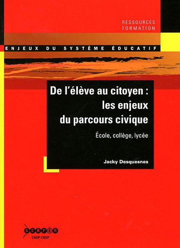 de l'élève au citoyen : les enjeux du parcours civique : ecole, collège, lycée