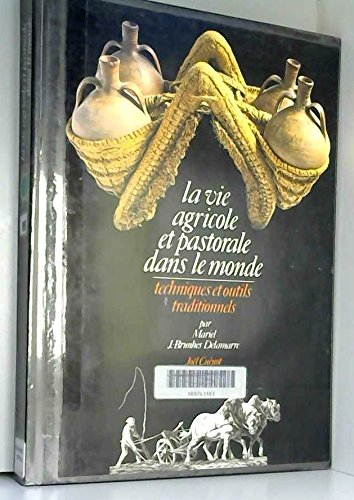 La Vie agricole et pastorale dans le monde : techniques et outils traditionnels