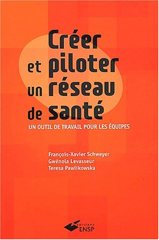 Créer et piloter un réseau de santé : un outil de travail pour les équipes