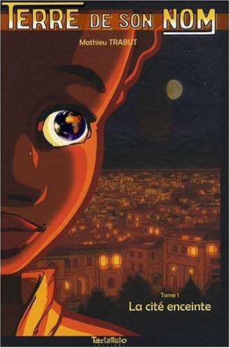 Terre de son nom. Vol. 1. La cité enceinte