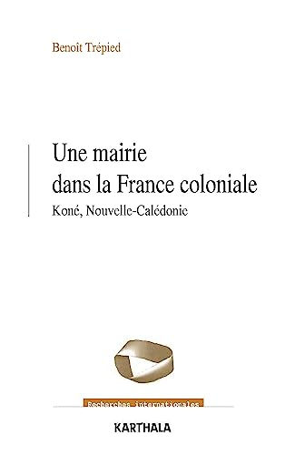 Une mairie dans la France coloniale : Koné, Nouvelle-Calédonie