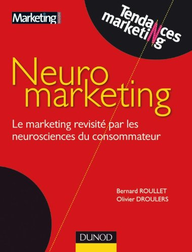 Neuromarketing : le marketing revisité par les neurosciences du consommateur