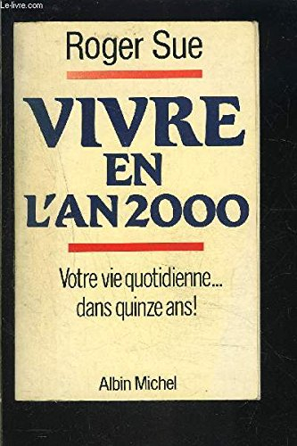 Vivre en l'an 2000 : votre vie quotidienne dans quinze ans