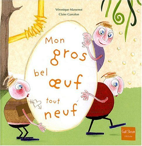 Mon gros bel oeuf tout neuf