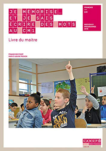 Je mémorise... et je sais écrire des mots au CM1, français : livre du maître : nouveaux programmes 2