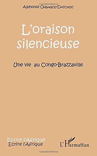 L'oraison silencieuse : une vie au Congo-Brazzaville