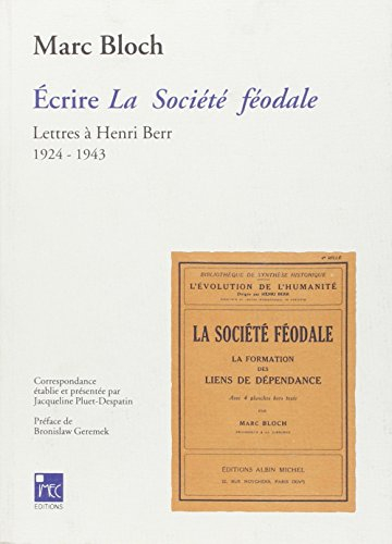 Ecrire La société féodale : lettres à Henri Berr, 1924-1943