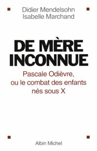 De mère inconnue : Pascale Odièvre, ou le combat des enfants nés sous X