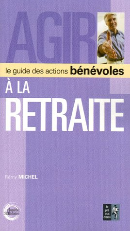Agir à la retraite : le guide des actions bénévoles