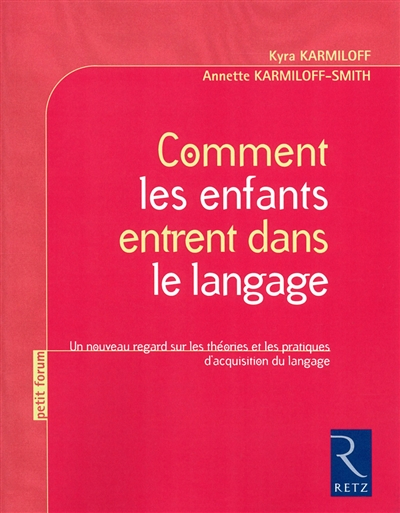 Comment les enfants entrent dans le langage : un nouveau regard sur les théories et les pratiques d'