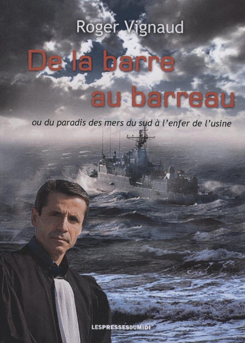 De la barre au barreau ou Du paradis des mers du Sud à l'enfer de l'usine