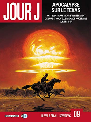 Jour J. Vol. 9. Apocalypse sur le Texas : 1967, 4 ans après l'anéantissement de l'URSS, nouvelle men
