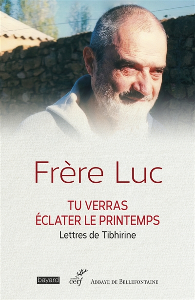 Les lettres de Tibhirine. Vol. 1. Tu verras éclater le printemps : lettres à son ami Georges Guillem