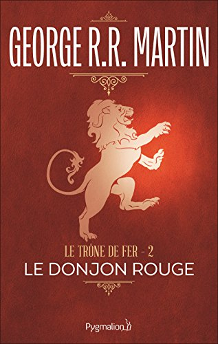 Le trône de fer. Vol. 2. Le donjon rouge