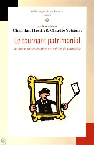 Le tournant patrimonial : mutations contemporaines des métiers du patrimoine