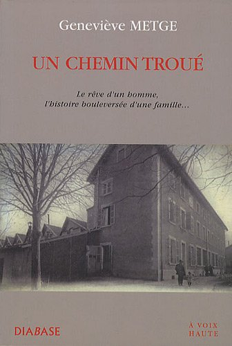 Un chemin troué : le rêve d'un homme, l'histoire bouleversée d'une famille...
