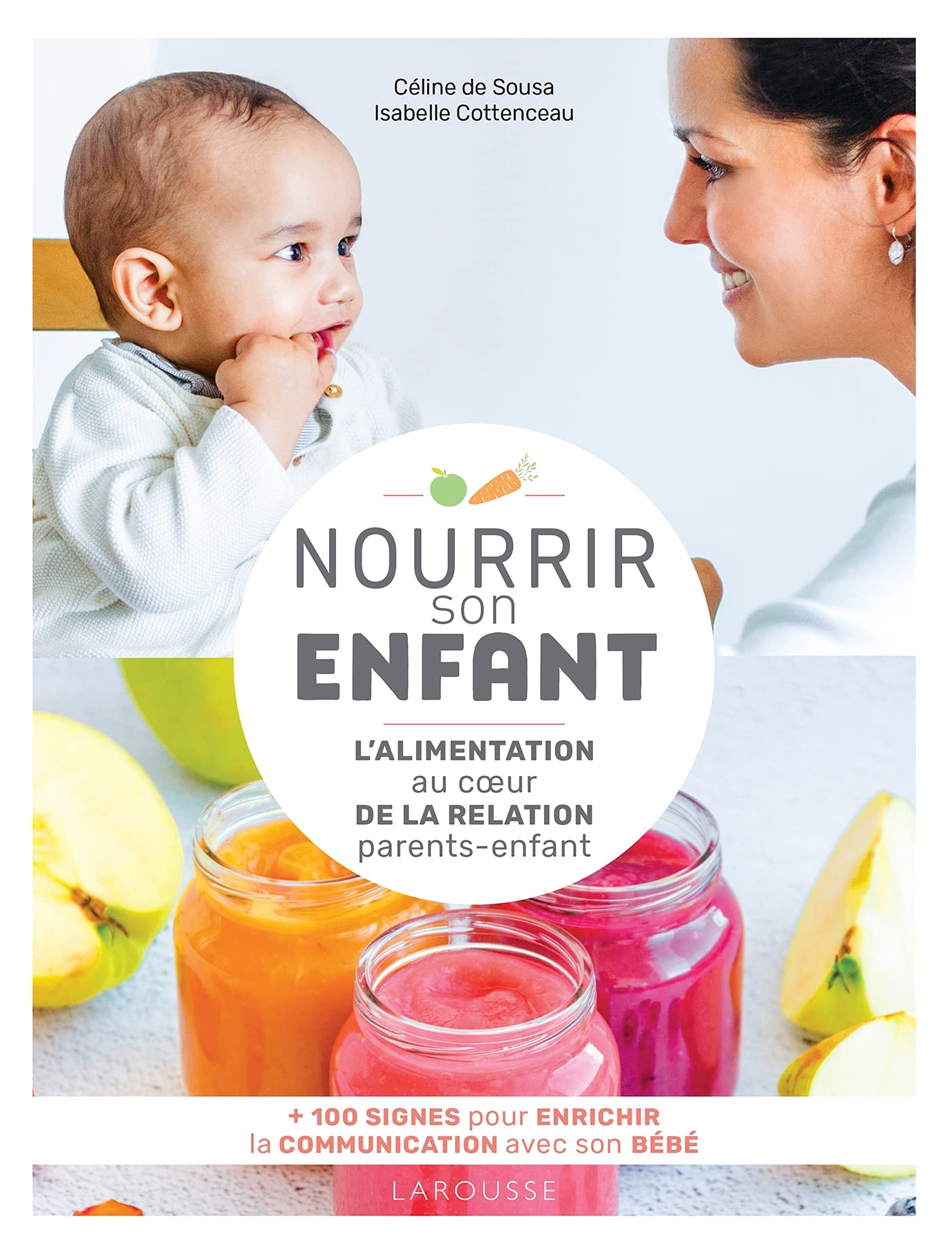 Nourrir son enfant : l'alimentation au coeur de la relation parents-enfant : + 100 signes pour enric