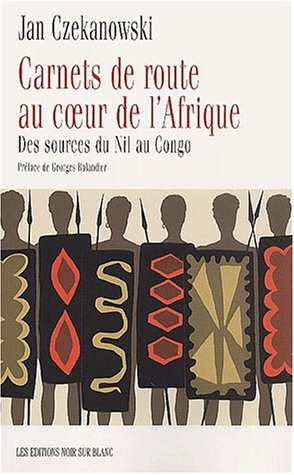 Carnet de route au coeur de l'Afrique : des sources du Nil au Congo