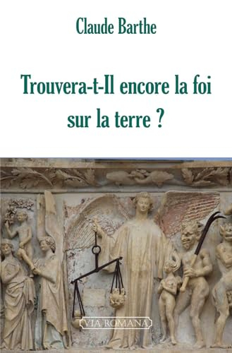 Trouvera-t-il encore la foi sur la Terre ? : crise de l'Eglise : histoire et questions