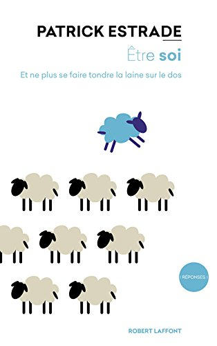 Etre soi : et ne plus se faire tondre la laine sur le dos