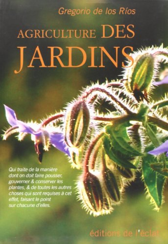 Agriculture des jardins : qui traite de la manière dont on doit faire pousser, gouverner & conserver