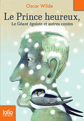 Le prince heureux. Le géant égoïste : et autres contes