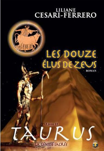Les douze élus de Zeus. Vol. 2. Taurus, la génisse sacrée