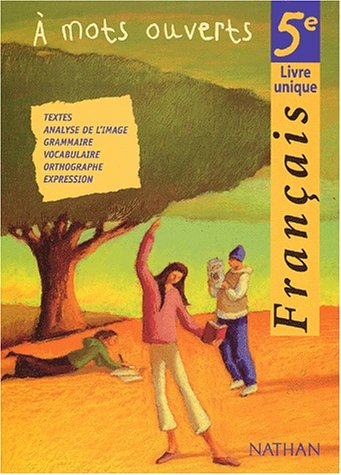 A mots ouverts, français 5e : livre unique : textes, analyse de l'image, grammaire, vocabulaire, ort