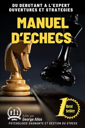 MANUEL D'ÉCHECS: DU DEBUTANT A L?EXPERT OUVERTURES ET STRATEGIES
