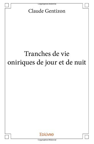 Tranches de vie oniriques de jour et de nuit